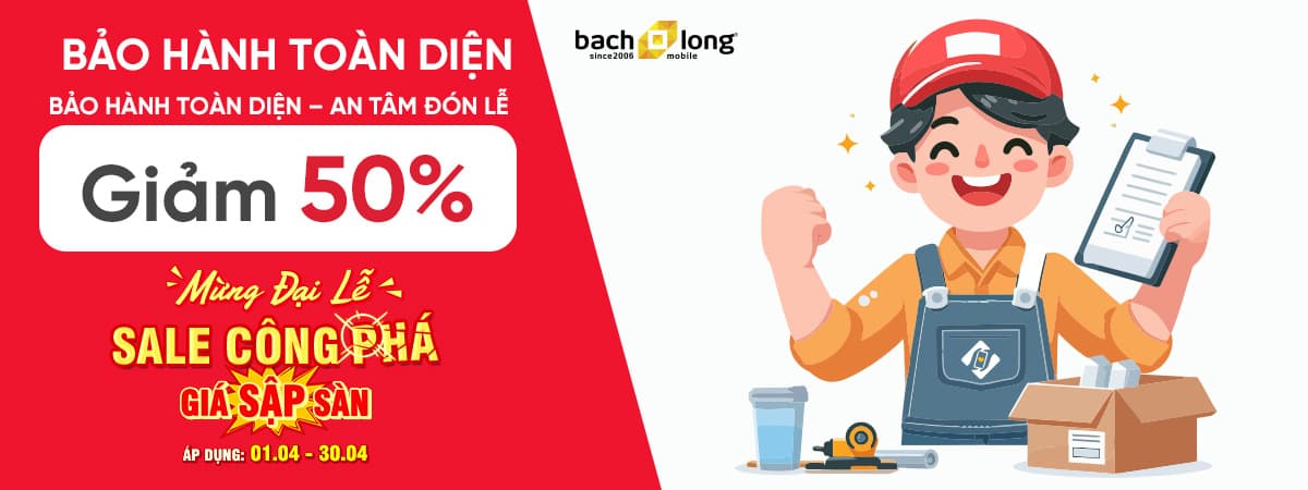 Chào tháng 4 - Mừng đại lễ - Sale công phá - Bảo hành toàn diện – An tâm đón lễ 