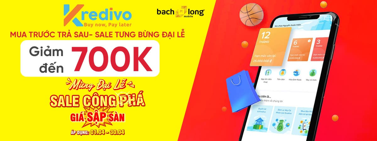 Mua trước trả sau – Sale tưng bừng đại lễ  - Giảm đến 700K Cho Khách Trả Góp Qua Kredivo (SLCH)
