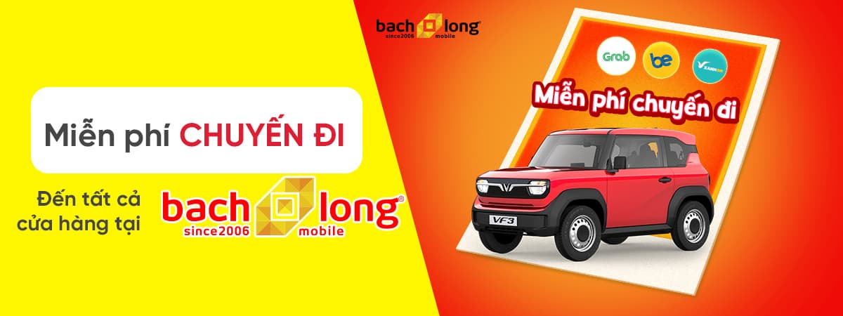 Miễn phí chuyến đi đến mua hàng tại Bạch Long Mobile