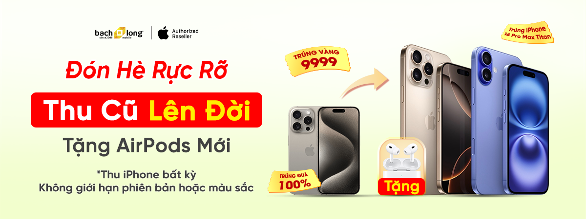 Thu Cũ Lên Đời | Tặng AirPods Mới