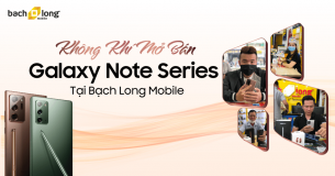 “Nghẹt thở” ngày mở bán Samsung Galaxy Note20 Series tại Bạch Long Mobile