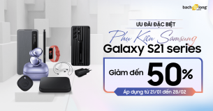 Ưu đãi đặc biệt : Phụ kiện Samsung Galaxy S21 Series giảm đến 50%