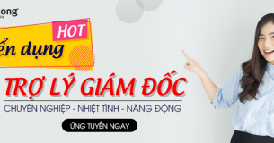 [TUYỂN DỤNG] – Trợ lý Giám Đốc