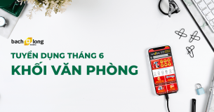  [Tuyển dụng Tháng 06/2019] – Khối văn phòng