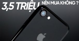 iPhone 7 sập giá chỉ từ 3,5 triệu nên mua hay không ?