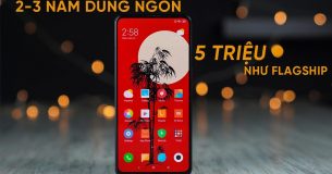 Mua máy 5 triệu dùng như Flagship dùng NGON 2 đến 3 năm nữa