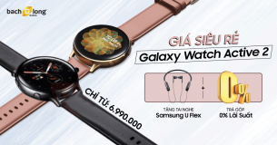 DEAL TUYỆT ĐỈNH: Mua Galaxy Watch Active 2 tặng ngay tai nghe U Flex trị giá 1,5 triệu đồng