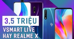 3,5 triệu mua Vsmart Live hay Realme X