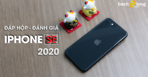 Đập hộp – đánh giá iPhone SE 2020 tại Bạch Long Mobile