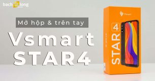 Mở hộp Vsmart Star 4 : Giá rẻ mang hiệu năng cao, màn hình lớn và camera góc siêu rộng