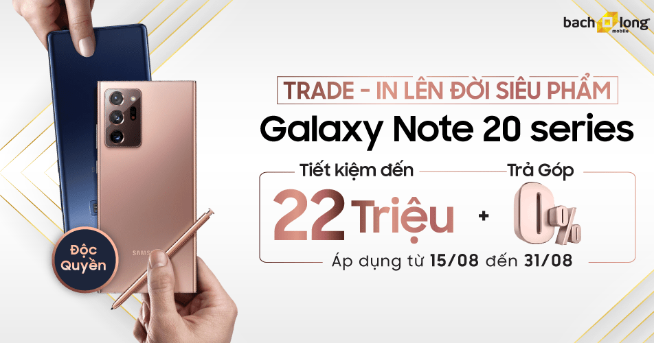 Hot Tháng 8: Trade in Lên Đời Siêu Phẩm Galaxy Note 20 – Tiết Kiệm Đến 22 Triệu.
