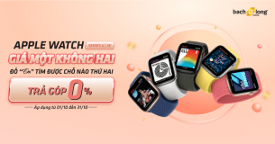 Hot tháng 10: Apple Watch S6/SE giá một không hai – Đố “em” tìm được chỗ nào thứ hai – Trả góp 0% lãi suất