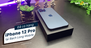 [ĐÃ CÓ HÀNG] – iPhone 12 và 12 Pro đầu tiên đã có mặt tại Bạch Long Mobile