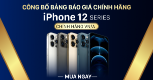 Công bố bảng báo giá chính thức cho bộ tứ iPhone 12 Series tại thị trường Việt Nam
