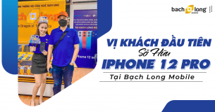 Vị chủ nhân đầu tiên của cực phẩm iPhone 12 Pro tại Bạch Long Mobile