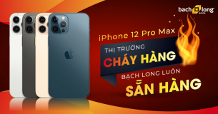 Sẵn Hàng iPhone 12 Pro Max: Thị Trường Cháy Hàng, Bạch Long Sẵn Hàng.
