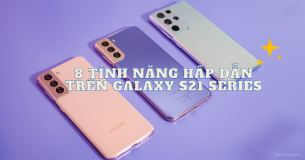 8 tính năng hấp dẫn khiến bạn muốn mua Galaxy S21 Series ngay và luôn