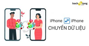 Cách chuyển toàn bộ dữ liệu từ iPhone sang iPhone mới