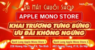 Ra mắt chuỗi “Bạch Long Apple Mono Store”: Khai trương tưng bừng – Ưu đãi không ngừng