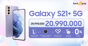 Sắm Siêu Phẩm Galaxy S21+ Du Xuân Với Giá “Sát Sàn” Kèm Quà Hấp Dẫn