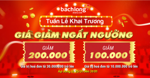 Tuần Lễ Khai Trương – Giá Giảm Ngất Ngưởng.