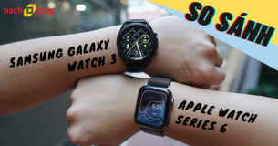 So sánh 2 đối thủ Apple Watch 6 và Galaxy Watch 3