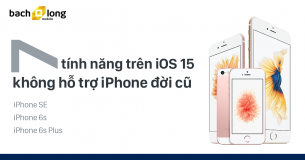 7 tính năng trên iOS 15 sẽ không hỗ trợ cho iPhone đời cũ