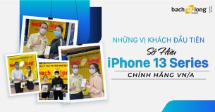 Chúc mừng những khách hàng đầu tiên sở hữu siêu phẩm iPhone 13 Series VN/A tại Bạch Long Mobile.