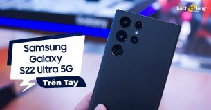 Trên tay Galaxy S22 Ultra: Sự kết hợp độc đáo giữa dòng Note và S