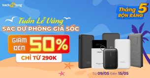 Tuần lễ vàng Tháng 5 – Sạc dự phòng chính hãng giảm sốc đến 50%, chỉ từ 290k