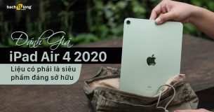 Đánh giá iPad Air 4 2020 – Liệu có phải là siêu phẩm đáng sở hữu