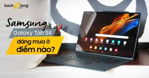 Samsung Galaxy Tab S8 đáng mua ở điểm nào?