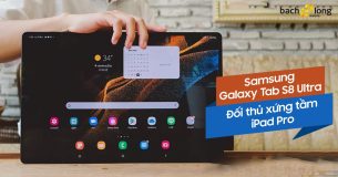 Samsung Galaxy Tab S8 Ultra – Đối thủ ngang tầm iPad Pro