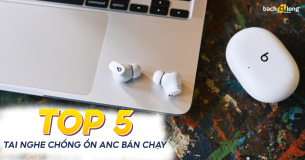 Top 5 tai nghe chống ồn ANC bán chạy nhất hiện nay tại Bạch Long Mobile