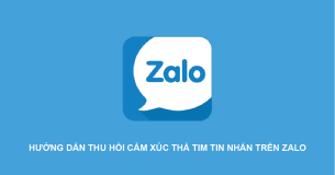 Lỡ tay thả tim đoạn tin nhắn “đáng ghét” trên Zalo và đây là cách thu hồi hoặc thay đổi trạng thái