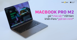 MacBook Pro M2 giá “chào sân” Việt Nam khiến iFans “giật bắn mình”