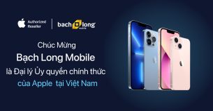 Chúc Mừng Bạch Long Mobile là Đại lý Ủy quyền chính thức của Apple (AAR) tại Việt Nam