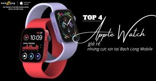 TOP 4 Apple Watch giá rẻ nhưng cực xịn tại Bạch Long Mobile