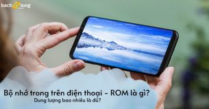 Bộ nhớ trong trên điện thoại là gì? Dung lượng bao nhiêu là đủ?