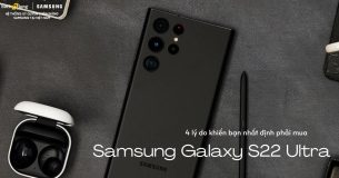 4 lý do khiến bạn nhất định phải mua Samsung Galaxy S22 Ultra