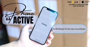 iPhone đã active là gì? Có tốt không? Có nên chọn mua không?