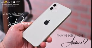 Bật mí với bạn: Vì sao nên mua iPhone thay vì điện thoại Android