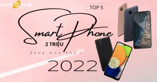TOP 5 điện thoại 2 triệu đáng mua nhất 2022