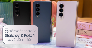 5 điểm đột phá của Galaxy Z Fold 4 so với tiền nhiệm