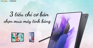 Kinh nghiệm mua máy tính bảng chỉ với 3 tiêu chí cực hiệu quả