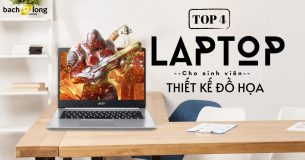 TOP 4 laptop cho sinh viên thiết kế đồ họa cấu hình khỏe màn hình to màu sắc chuẩn