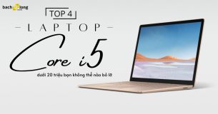 TOP 4  laptop core i5 giá rẻ dưới 20 triệu bạn không thể nào bỏ lỡ