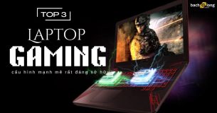 TOP 3 laptop gaming giá rẻ cấu hình mạnh mẽ rất đáng sở hữu