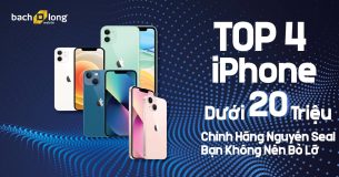 TOP 4 iPhone dưới 20 triệu chính hãng nguyên seal bạn không nên bỏ lỡ