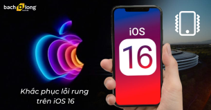 Cập nhật iOS 16 gặp lỗi rung, đây là 4 cách khắc phục hiệu quả